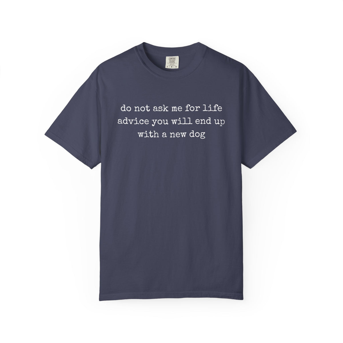 Do Not Ask Me For Life Advice Comfort Colors® T-Shirt