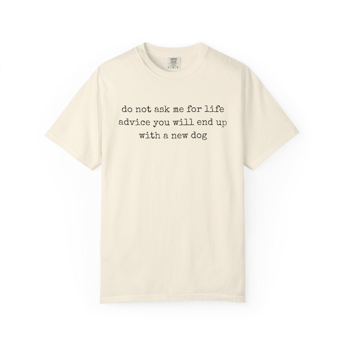 Do Not Ask Me For Life Advice Comfort Colors® T-Shirt