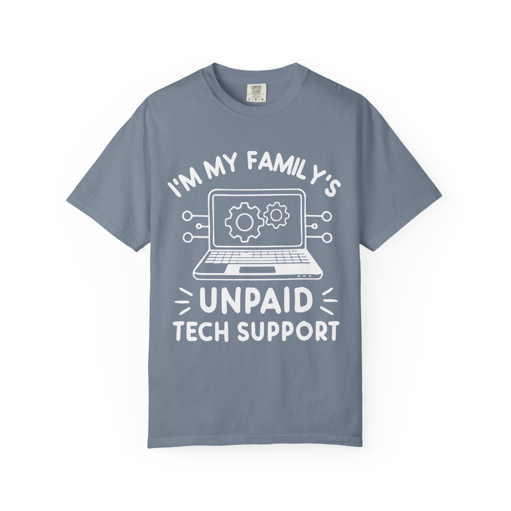 I’m My Family’s Unpaid Tech Support Comfort Colors Shirt