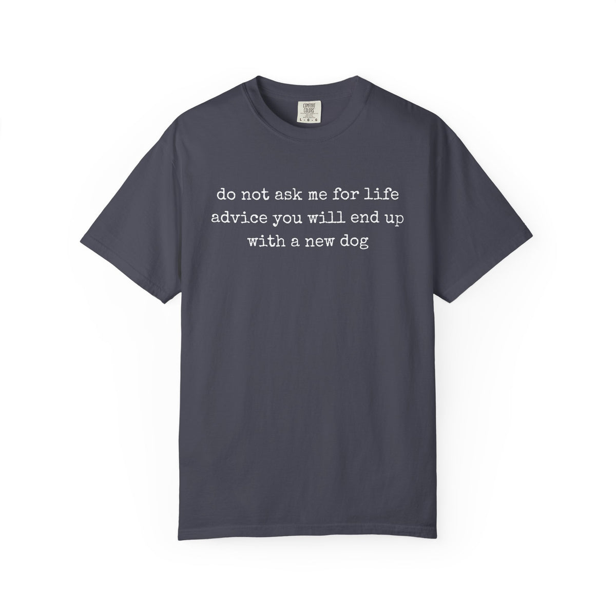 Do Not Ask Me For Life Advice Comfort Colors® T-Shirt