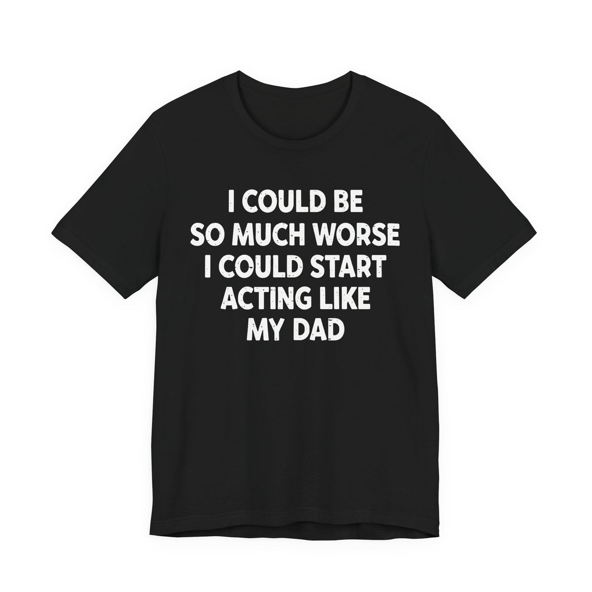 Acting like My Dad Unisex T-shirt.