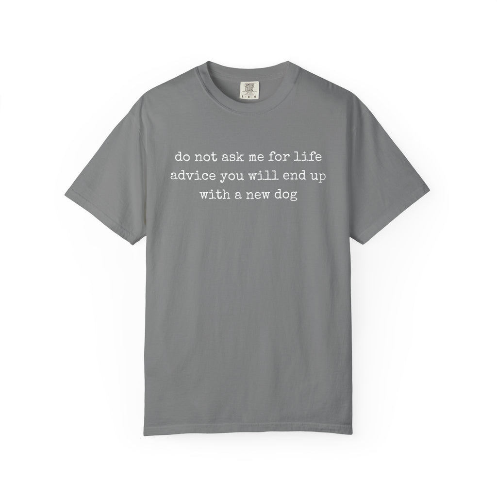 Do Not Ask Me For Life Advice Comfort Colors® T-Shirt
