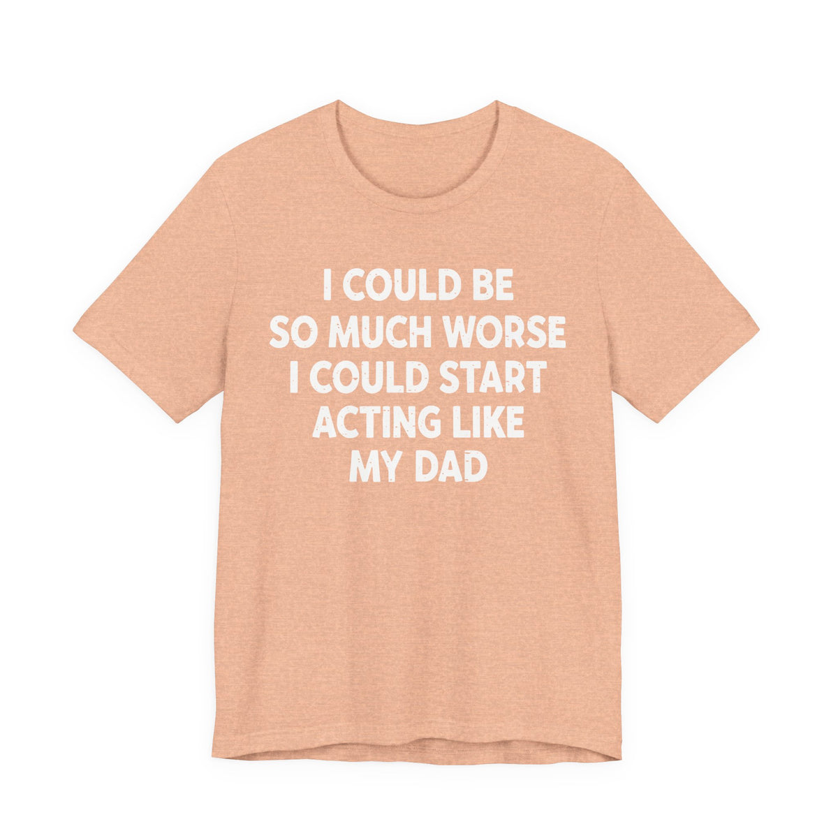 Acting like My Dad Unisex T-shirt.