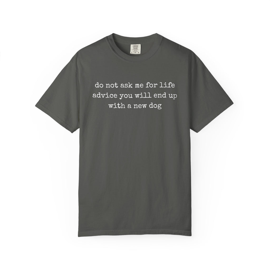Do Not Ask Me For Life Advice Comfort Colors® T-Shirt