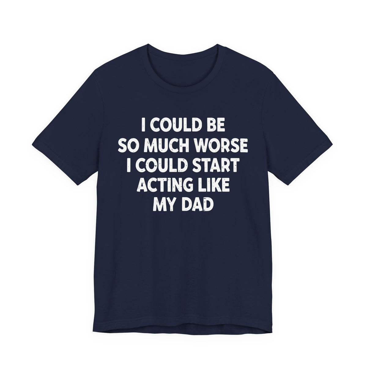 Acting like My Dad Unisex T-shirt.