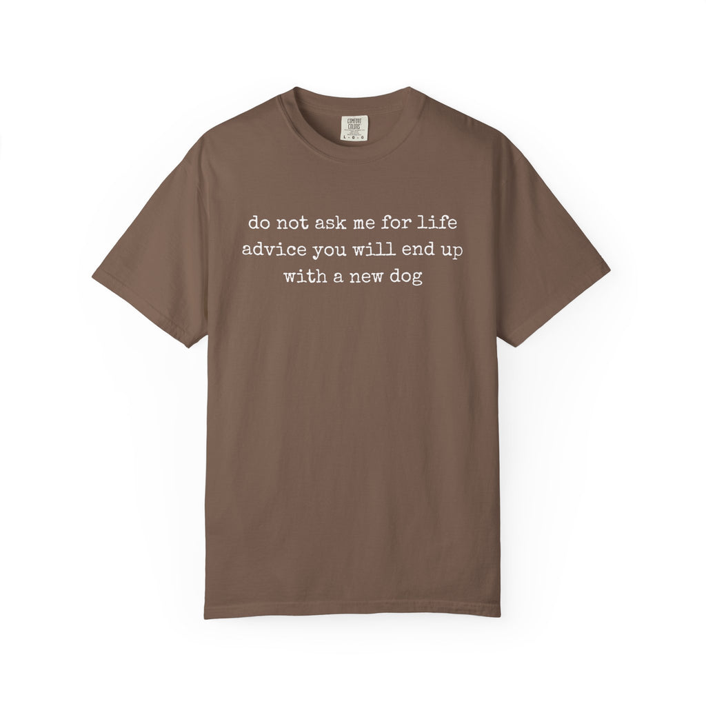 Do Not Ask Me For Life Advice Comfort Colors® T-Shirt