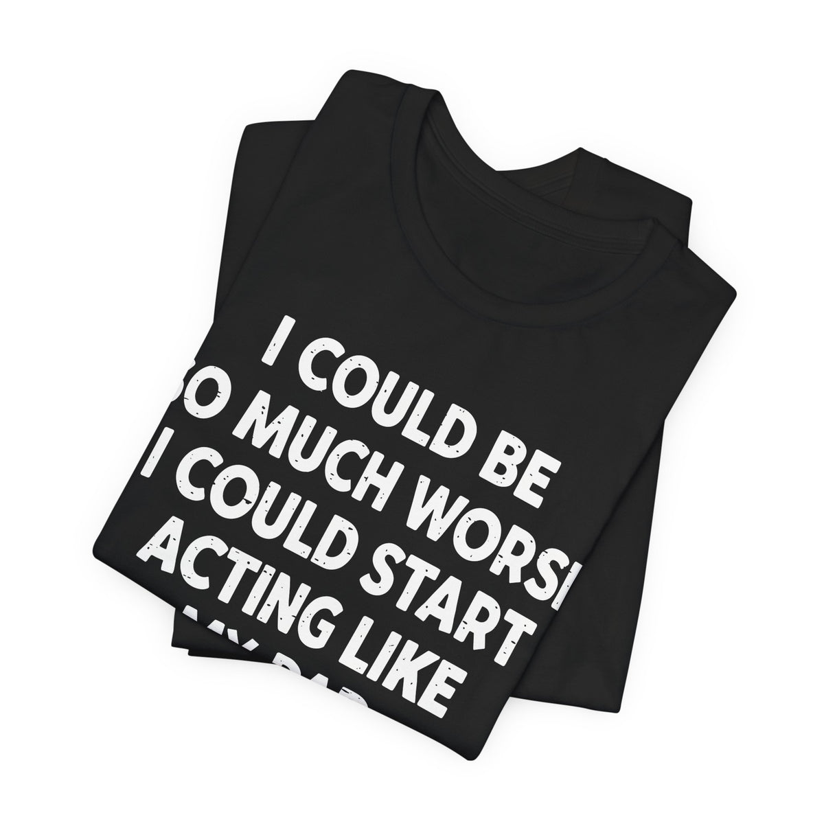 Acting like My Dad Unisex T-shirt.