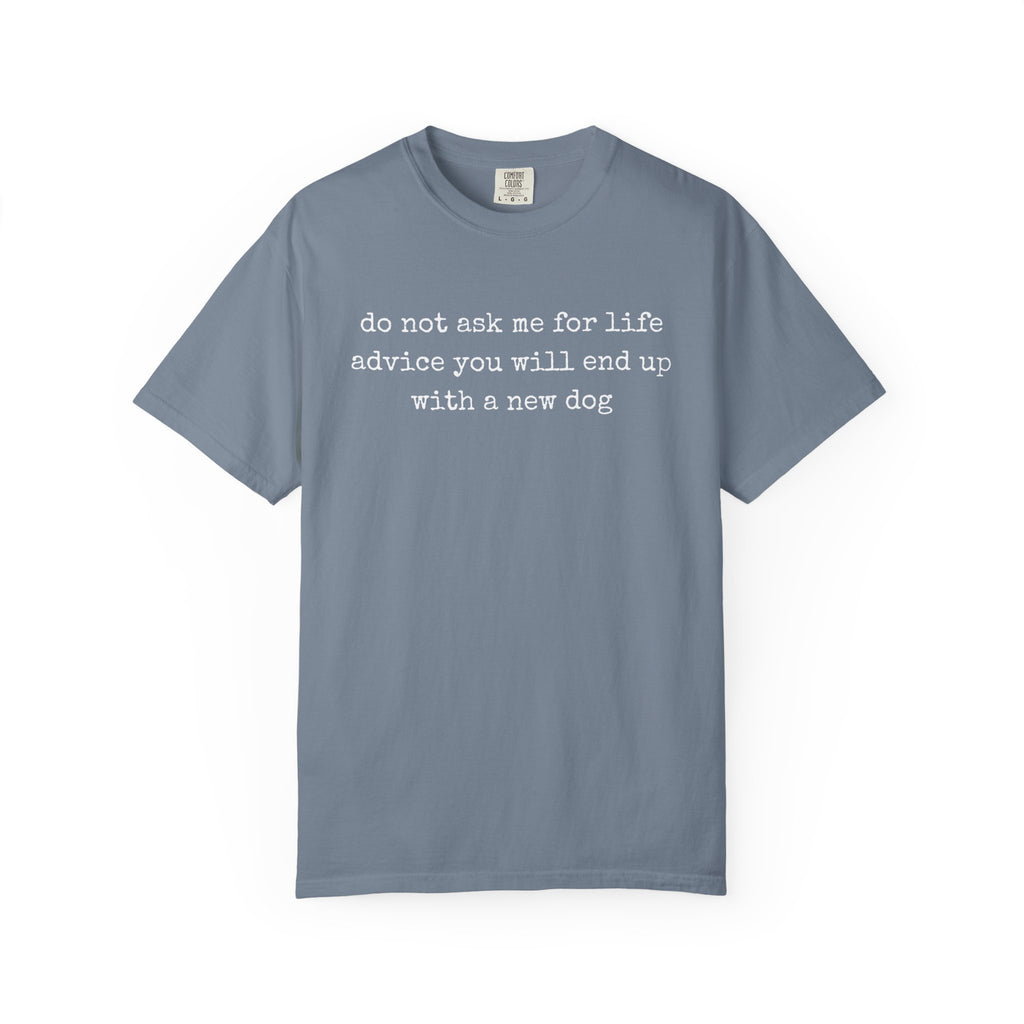 Do Not Ask Me For Life Advice Comfort Colors® T-Shirt