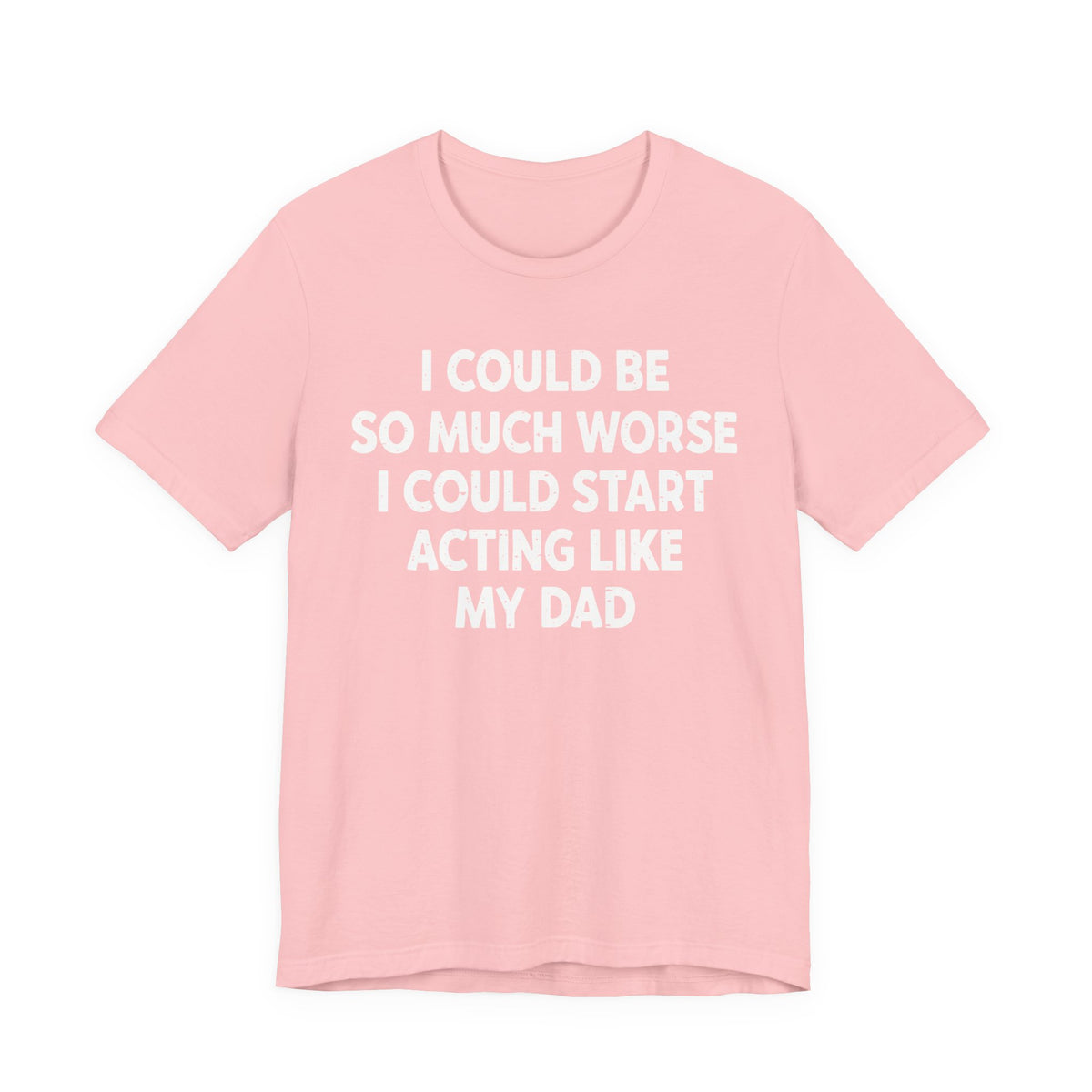 Acting like My Dad Unisex T-shirt.