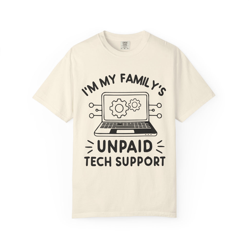 I’m My Family’s Unpaid Tech Support Comfort Colors Shirt
